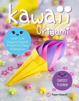 KAWAII ORIGAMI SUPER CUTE PROJECTS