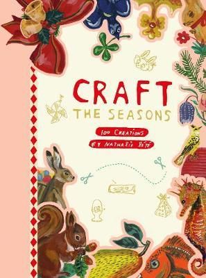 CRAFT THE SEASONS 100 PROJECTS NATHALIE LETE