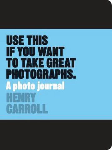 USE THIS JOURNAL TAKE GREAT PHOTOS