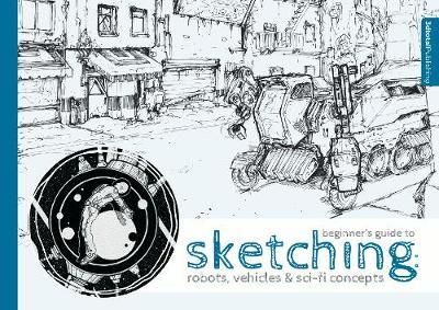 BEGINNERS GUIDE TO SKETCHING: ROBOTS