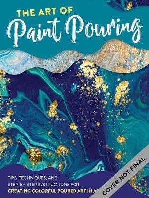 ART OF ACRYLIC PAINT POURING