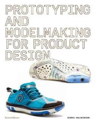 PROTOTYPING MODELMAKING FOR PRODUCT DESIGN 2ND ED