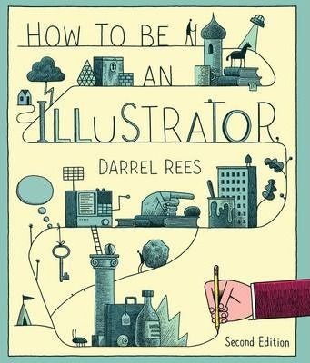 How To Be An Illustrator The 2nd Ed