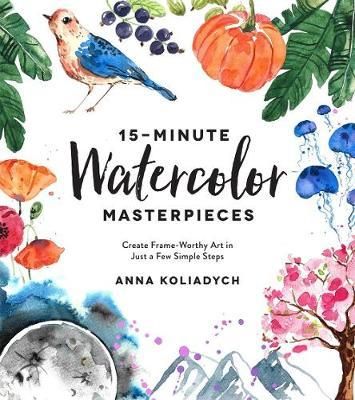 15 MINUTE WATERCOLOR MASTERPIECES