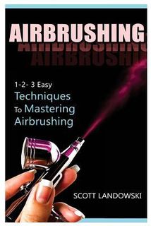1-2-3 EASY TECHNIQUES TO MASTERING AIRBRUSHING