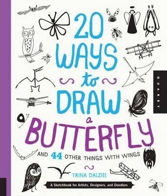 20 WAYS TO DRAW BUTTERFLYS AND WINGED THINGS