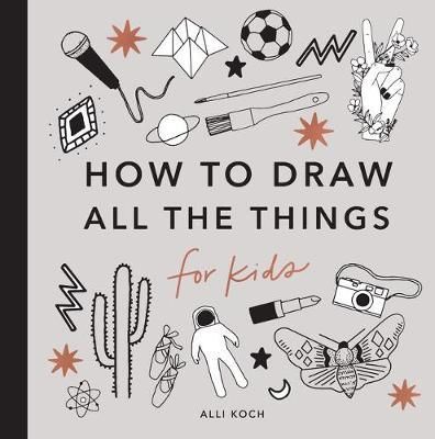 ALL THE THINGS HOW TO DRAW BOOKS FOR KIDS