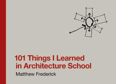 101 THINGS I LEARNED IN ARCHITECTURE