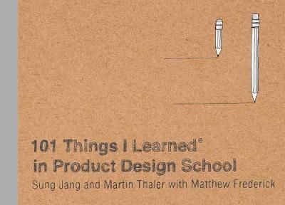 101 THINGS I LEARNED IN PRODUCT DESIGN SCHOOL