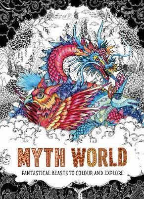 MYTH WORLD FANTASTICAL BEASTS TO COLOUR