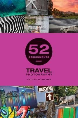 52 ASSIGNMENTS TRAVEL PHOTOGRAPHY