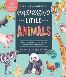 EXPRESSIVE LITTLE ANIMALS DRAW AND PAINT