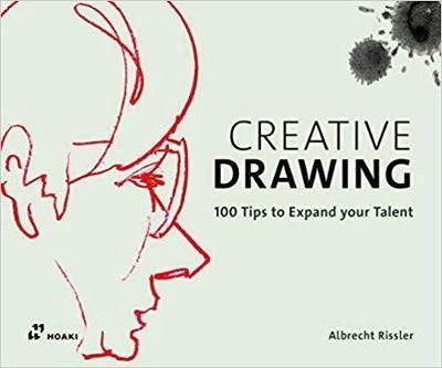 CREATIVE DRAWING 100 TIPSTO EXPAND YOUR TALENT