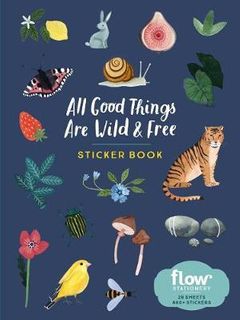 ALL GOOD THINGS ARE WILD AND FREE STICKERS