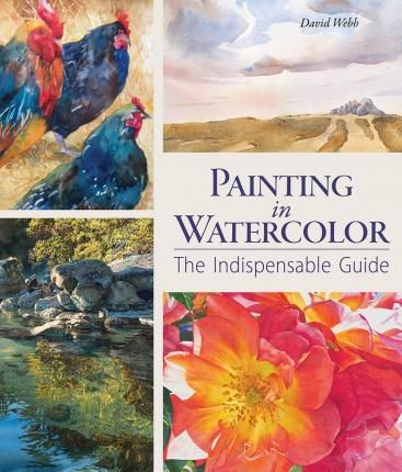 PAINTING IN WATERCOLOR: INDISPENSABLE GUIDE