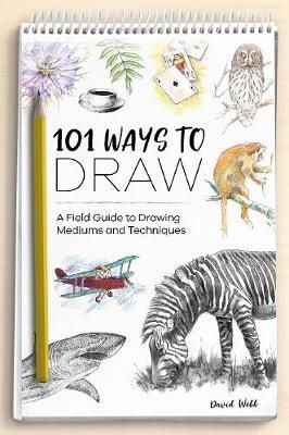 101 WAYS TO DRAW MEDIUMS AND TECHNIQUES