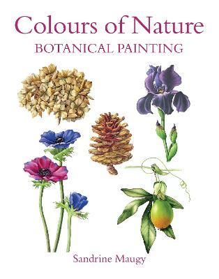 COLOURS OF NATURE : BOTANICAL PAINTING