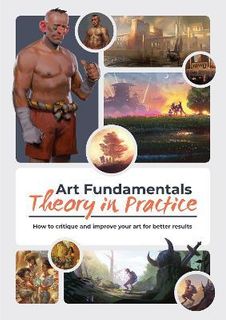 ART FUNDAMENTALS: THEORY IN PRACTICE