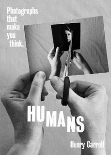 HUMANS PHOTOGRAPHS THAT MAKE YOU THINK