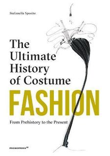 FASHION: THE ULTIMATE HISTORY OF COSTUME