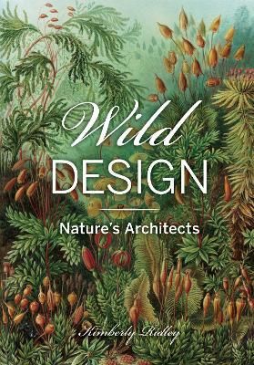 WILD DESIGN : THE ARCHITECTURE OF NATURE