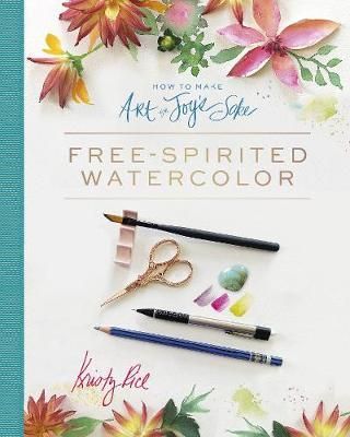 HOW TO MAKE ART FREE SPIRITED WATERCOLOURS