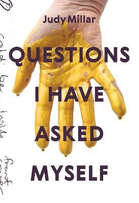 QUESTIONS I HAVE ASKED MYSELF JUDY MILLAR