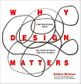 WHY DESIGN MATTERS