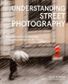 UNDERSTANDING STREET PHOTOGRAPHY