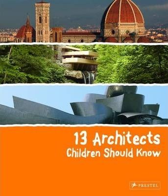 13 ARCHITECTS CHILDREN SHOULD KNOW