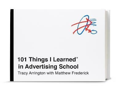 101 THINGS I LEARNED IN ADVERTISING SCHOOL