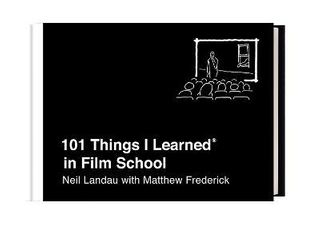101 THINGS I LEARNED IN FILM SCHOOL