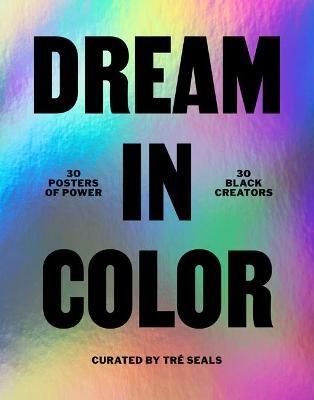 DREAM IN COLOR: 30 POSTERS OF POWER BY 30 BLACK CR
