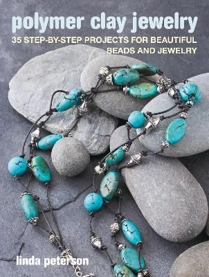 POLYMER CLAY JEWELRY : 35 STEP-BY-STEP PROJECTS