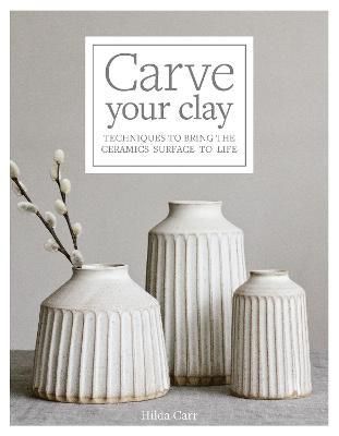 CARVE YOUR CLAY BRING CERAMIC SURFACES TO LIFE