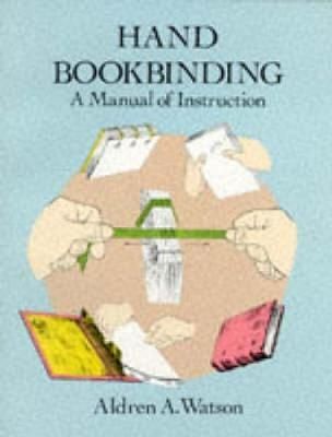HAND BOOKBINDING : A MANUAL OF INSTRUCTION