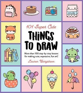 101 SUPER CUTE THINGS TO DRAW