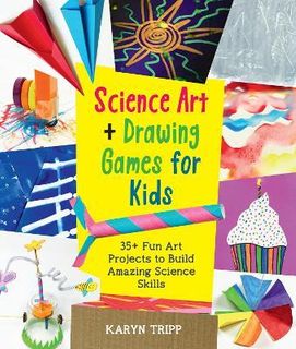 SCIENCE ART AND DRAWING GAMES FOR KIDS 35 PROJECTS