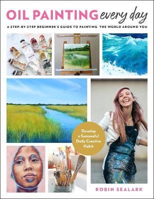 OIL PAINTING EVERY DAY :STEP-BY-STEP BEGINNER'S GD
