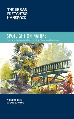 URBAN SKETCHING HANDBOOK SPOTLIGHT ON NATURE