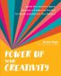 POWER UP YOUR CREATIVITY