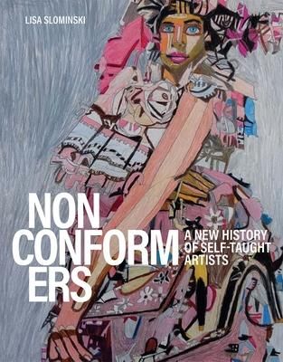 NONCONFORMERS A NEW HISTORY OF SELF-TAUGHT ARTISTS