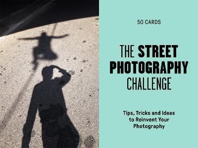 STREET PHOTOGRAPHY CHALLENGE 50 TIPS AND TRICKS