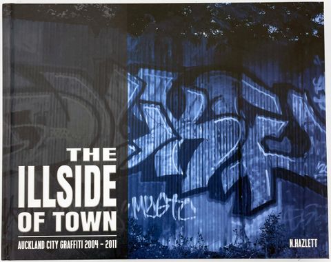 THE ILLSIDE OF TOWN AUCKLAND GRAFFITI 2004 -2011