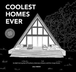 COOLEST HOMES EVER : AN ADULT COLORING BOOK