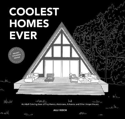 COOLEST HOMES EVER : AN ADULT COLORING BOOK