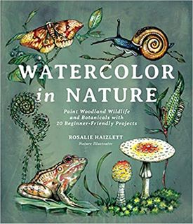 WATERCOLOR IN NATURE : PAINT WOODLAND WILDLIFE