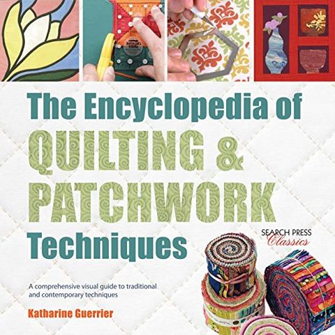 ENCYCLOPEDIA OF QUILTING AND PATCHWORK TECHNIQUES