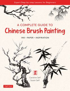 COMPLETE GUIDE TO CHINESE BRUSH PAININTING