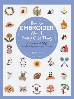 HOW TO EMBROIDER ALMOST EVERY SUPER CUTE THING